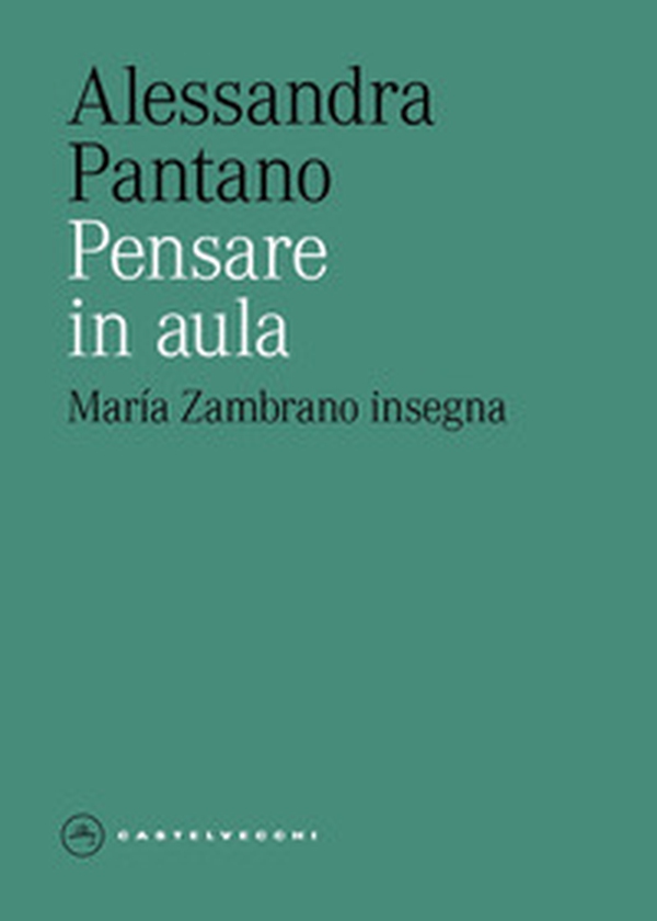 Pensare in aula. María Zambrano insegna - Librerie.coop