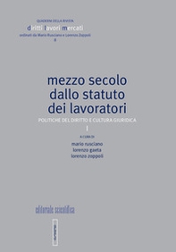 Mezzo secolo dallo statuto dei lavoratori. Politiche del diritto e cultura giuridica - Librerie.coop