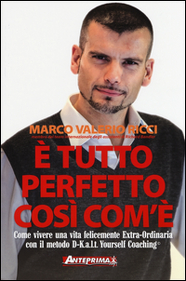 È tutto perfetto così com'è. Come vivere una vita felicemente Extra-Ordinaria con il metodo D-K.a.l.t. Yourself Coaching© - Librerie.coop È tutto perfetto così com'è. Come vivere una vita felicemente Extra-Ordinaria con il metodo D-K.a.l.t. Yourself Coaching© - Librerie.coop