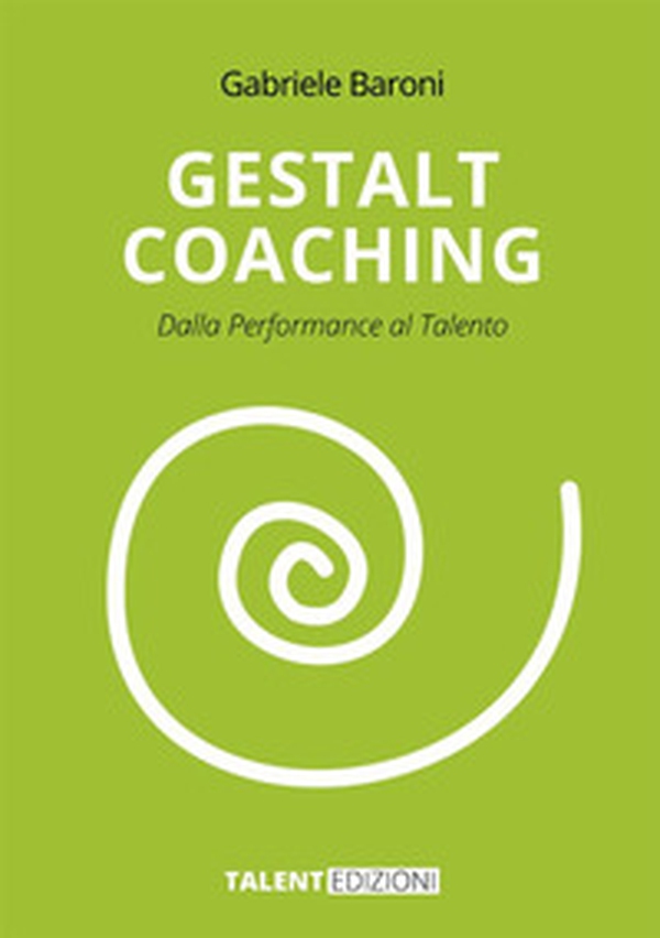 Gestalt coaching. Dalla performance al talento - Librerie.coop Gestalt coaching. Dalla performance al talento - Librerie.coop