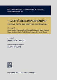 La città dell'imperfezione. Follia e gioco tra diritto e letteratura - Librerie.coop La città dell'imperfezione. Follia e gioco tra diritto e letteratura - Librerie.coop