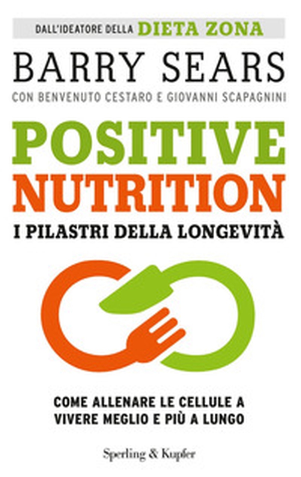 Positive nutrition. I pilastri della longevità - Librerie.coop Positive nutrition. I pilastri della longevità - Librerie.coop