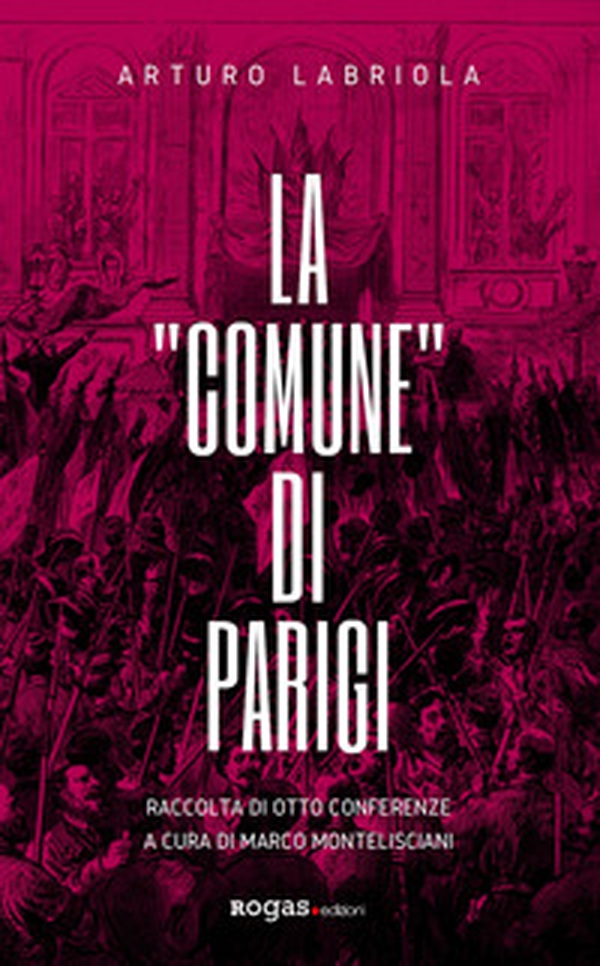 La «Comune» di Parigi. Raccolta di otto conferenze - Librerie.coop La «Comune» di Parigi. Raccolta di otto conferenze - Librerie.coop