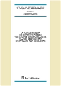 La nuova disciplina dei contratti pubblici tra esigenze di semplificazione, rilancio dell'economia e contrasto alla corruzione - Librerie.coop