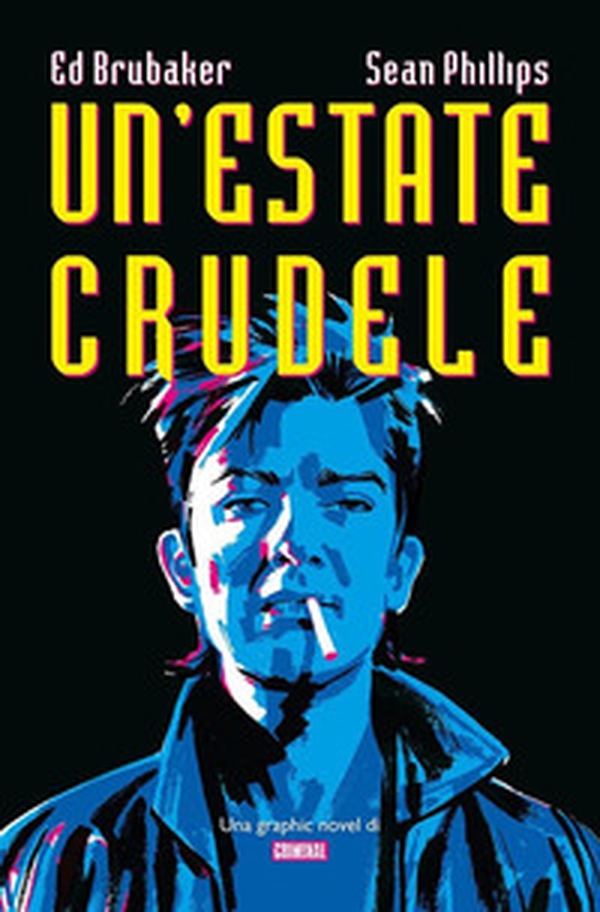 Un'estate crudele. Una graphic novel di Criminal - Librerie.coop Un'estate crudele. Una graphic novel di Criminal - Librerie.coop