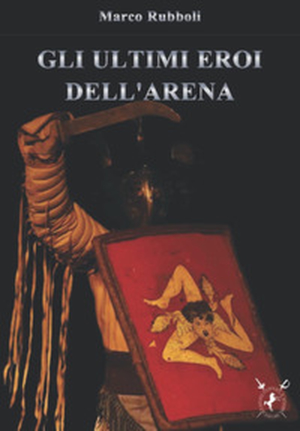Gli ultimi eroi dell'arena - Librerie.coop Gli ultimi eroi dell'arena - Librerie.coop