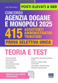 Concorso Agenzia Dogane e Monopoli 2025. 415 posti elevati a 569. Assistenti amministrativi tributari. Prova selettiva unica. Teoria e Test - Librerie.coop