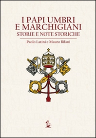 I papi umbri e marchigiani. Storie e note storiche - Librerie.coop