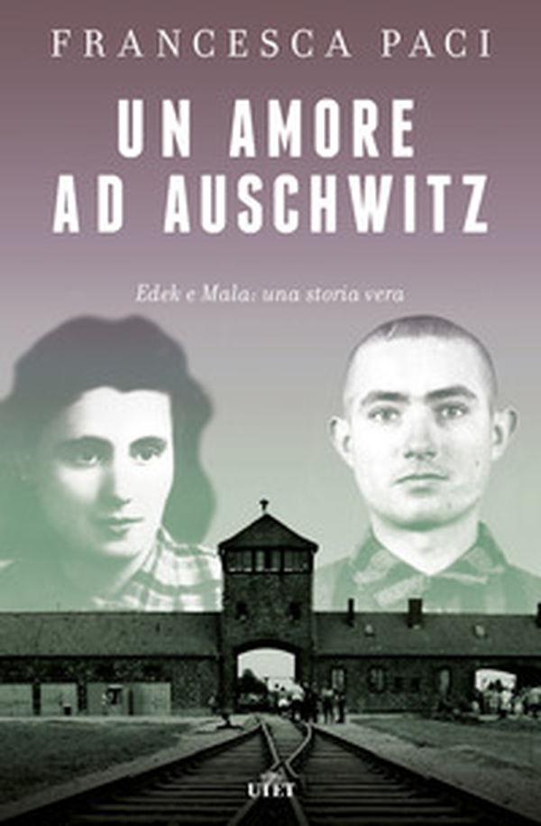 Un amore ad Auschwitz. Edek e Mala: una storia vera - Librerie.coop Un amore ad Auschwitz. Edek e Mala: una storia vera - Librerie.coop