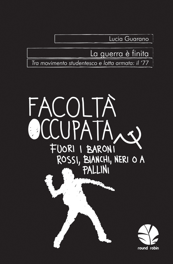 La guerra è finita. Tra movimento studentesco e lotta armata: il ’77 - Librerie.coop La guerra è finita. Tra movimento studentesco e lotta armata: il ’77 - Librerie.coop