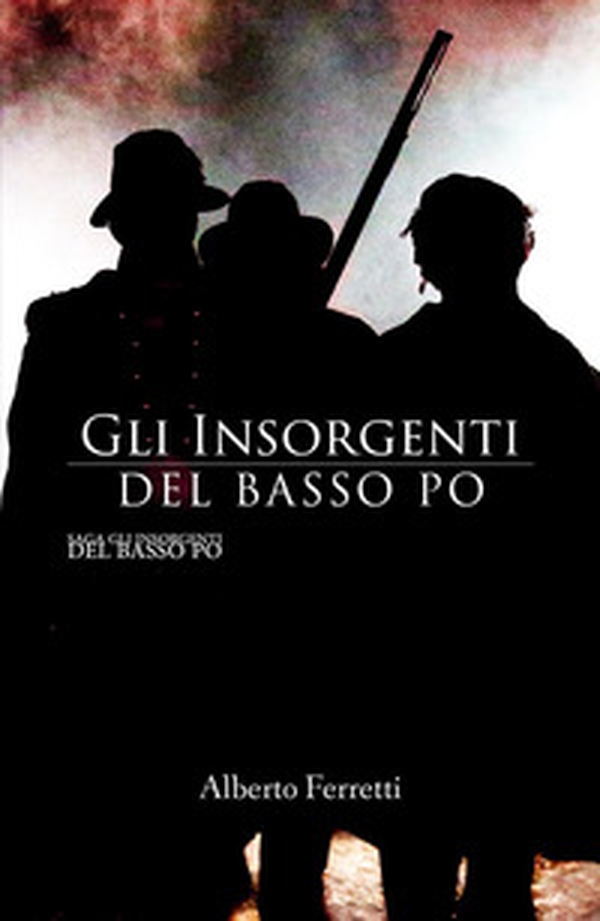 Gli insorgenti del basso Po - Librerie.coop Gli insorgenti del basso Po - Librerie.coop