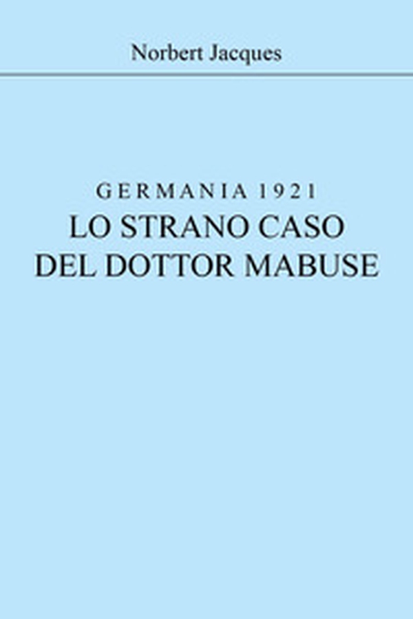 Germania 1921, lo strano caso del dottor Mabuse - Librerie.coop Germania 1921, lo strano caso del dottor Mabuse - Librerie.coop