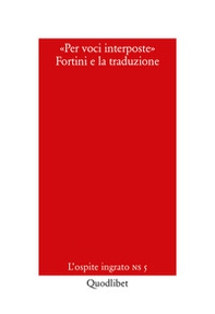 Per voci interposte. Fortini e la traduzione - Librerie.coop