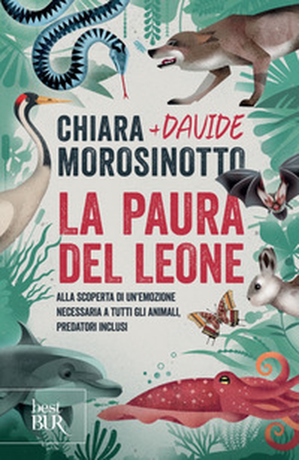 La paura del leone. Alla scoperta di un'emozione necessaria a tutti gli animali, predatori inclusi - Librerie.coop