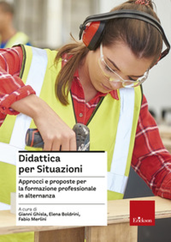 Didattica per situazioni. Approcci e proposte per la formazione professionale in alternanza - Librerie.coop Didattica per situazioni. Approcci e proposte per la formazione professionale in alternanza - Librerie.coop