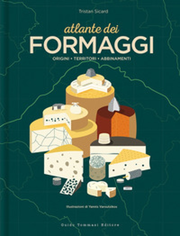 Atlante dei formaggi. Origini, territori, abbinamenti - Librerie.coop Atlante dei formaggi. Origini, territori, abbinamenti - Librerie.coop