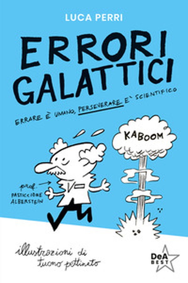 Errori galattici. Errare è umano, perseverare è scientifico - Librerie.coop Errori galattici. Errare è umano, perseverare è scientifico - Librerie.coop
