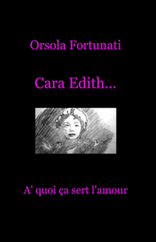 Cara Edith... «à quoi ça sert l'amour» - Librerie.coop Cara Edith... «à quoi ça sert l'amour» - Librerie.coop