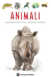 Animali. La biodiversità sul nostro pianeta - Librerie.coop