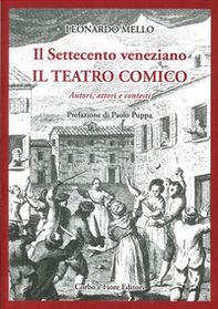 Il settecento veneziano. Il teatro comico. Autori, attori e contesti - Librerie.coop