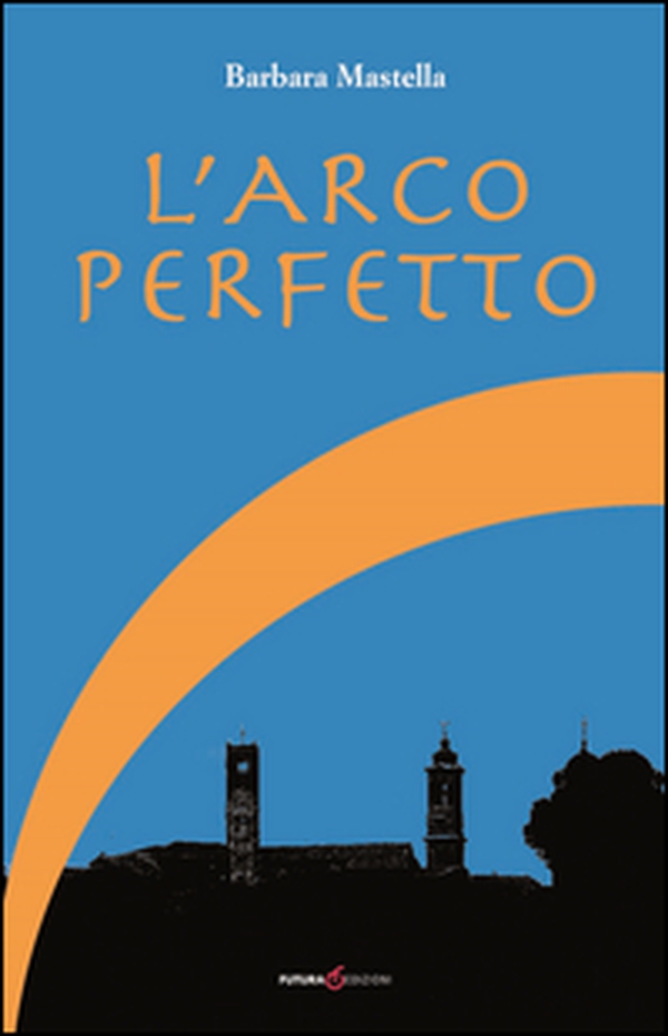 L'arco perfetto - Librerie.coop L'arco perfetto - Librerie.coop