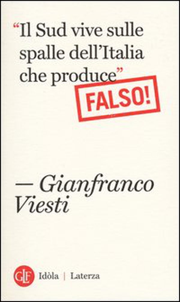 «Il Sud vive sulle spalle dell'Italia che produce». Falso! - Librerie.coop «Il Sud vive sulle spalle dell'Italia che produce». Falso! - Librerie.coop