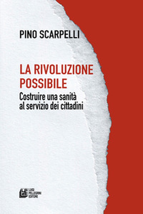 La rivoluzione possibile. Costruire una sanità al servizio dei cittadini - Librerie.coop La rivoluzione possibile. Costruire una sanità al servizio dei cittadini - Librerie.coop