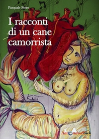 I racconti di un cane camorrista - Librerie.coop I racconti di un cane camorrista - Librerie.coop