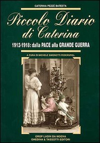 Piccolo diario di Caterina. 1912-1918: dalla pace alla grande guerra - Librerie.coop