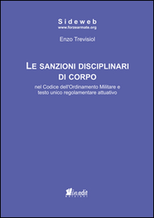 Le sanzioni disciplinari di corpo nel codice dell'ordinamento militare e testo unico regolamentare attuativo - Librerie.coop