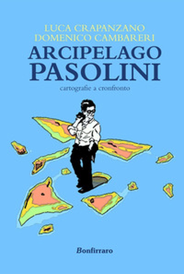 Arcipelago Pasolini. Cartografie a confronto - Librerie.coop Arcipelago Pasolini. Cartografie a confronto - Librerie.coop