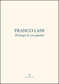 Franco Lani. 20 disegni di case popolari. Ediz. italiana e inglese - Librerie.coop