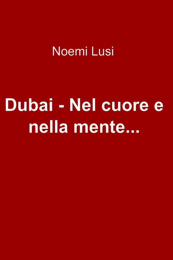 Dubai - Nel cuore e nella mente... - Librerie.coop Dubai - Nel cuore e nella mente... - Librerie.coop
