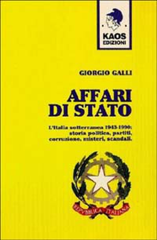 Affari di Stato. L'Italia sotterranea 1943-1990: storia, politica, partiti, corruzione, misteri, scandali - Librerie.coop Affari di Stato. L'Italia sotterranea 1943-1990: storia, politica, partiti, corruzione, misteri, scandali - Librerie.coop