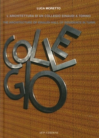 Luca Moretto. L'architettura di un collegio Einaudi a Torino-The architecture of Einaudi hall of residence in Turin - Librerie.coop