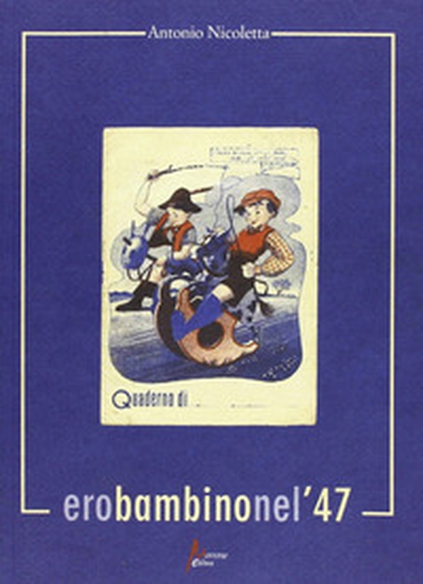 Ero bambino nel '47 - Librerie.coop Ero bambino nel '47 - Librerie.coop