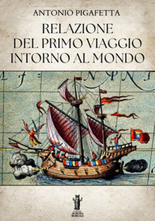 Relazione del primo viaggio intorno al mondo - Librerie.coop Relazione del primo viaggio intorno al mondo - Librerie.coop