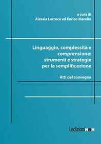 Linguaggio, complessità e comprensione: strumenti e strategie per la semplificazione. Atti del convegno - Librerie.coop