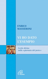 Vi ho dato l'esempio. Lectio divina sulla «giornata del prete» - Librerie.coop Vi ho dato l'esempio. Lectio divina sulla «giornata del prete» - Librerie.coop