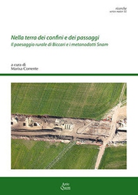 Nella terra dei confini e dei passaggi. Il paesaggio rurale di Biccari e i metanodotti Snam - Librerie.coop