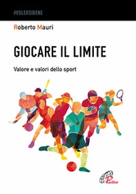 Giocare il limite. Valore e valori dello sport - Librerie.coop