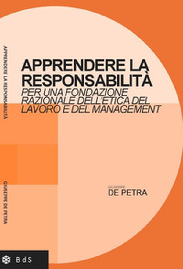 Apprendere la responsabilità. Per una fondazione razionale dell'etica del lavoro e del management - Librerie.coop Apprendere la responsabilità. Per una fondazione razionale dell'etica del lavoro e del management - Librerie.coop