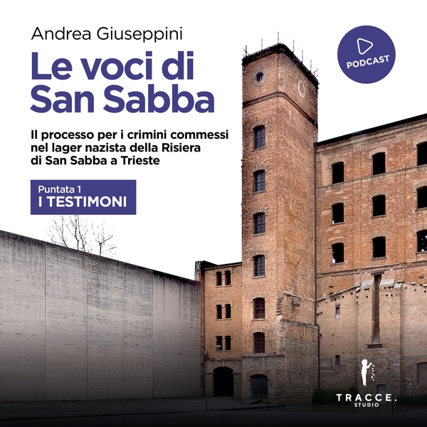 Le voci di San Sabba Puntata 1 I testimoni - Librerie.coop Le voci di San Sabba Puntata 1 I testimoni - Librerie.coop