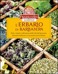 L'erbario di Barbanera. Virtù, rimedi e coltivazione delle erbe del benessere. Secondo tradizione e in armonia con la natura - Librerie.coop