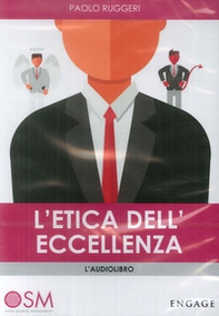 L'etica dell'eccellenza. Come il tuo comportamento determina il successo nella vita. Audiolibro - Librerie.coop