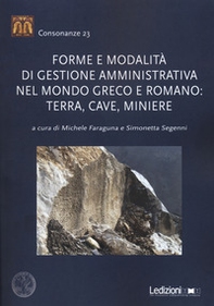 Forme e modalità di gestione amministrativa nel mondo greco e romano: terra, cave, miniere - Librerie.coop