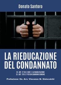 La rieducazione del condannato ex. art. 27 Co.3 Cost. e la riabilitazione ex. art. 179 C.P. per un cammino comune - Librerie.coop