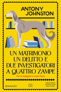 Un matrimonio, un delitto e due investigatori a quattro zampe - Librerie.coop
