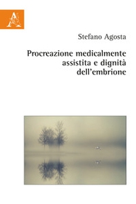 Procreazione medicalmente assistita e dignità dell'embrione - Librerie.coop Procreazione medicalmente assistita e dignità dell'embrione - Librerie.coop