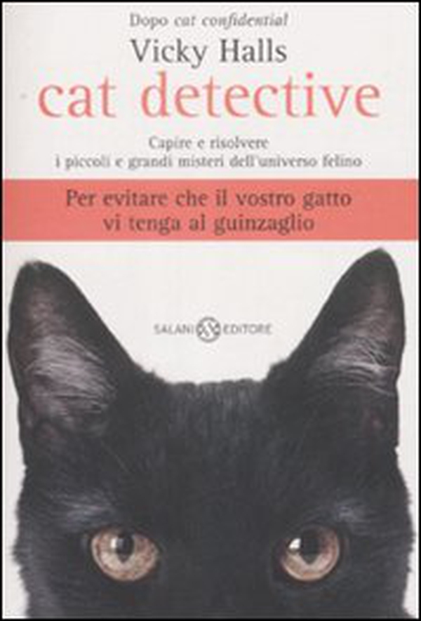 Cat detective. Capire e risolvere i piccoli e grandi misteri dell'universo felino - Librerie.coop Cat detective. Capire e risolvere i piccoli e grandi misteri dell'universo felino - Librerie.coop